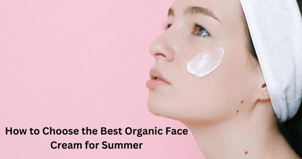 Organic Face Cream for Summer and How to Choose it Clavé